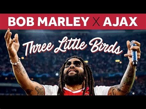 Three Little Birds and AFC Ajax: How Bob Marley's Song .